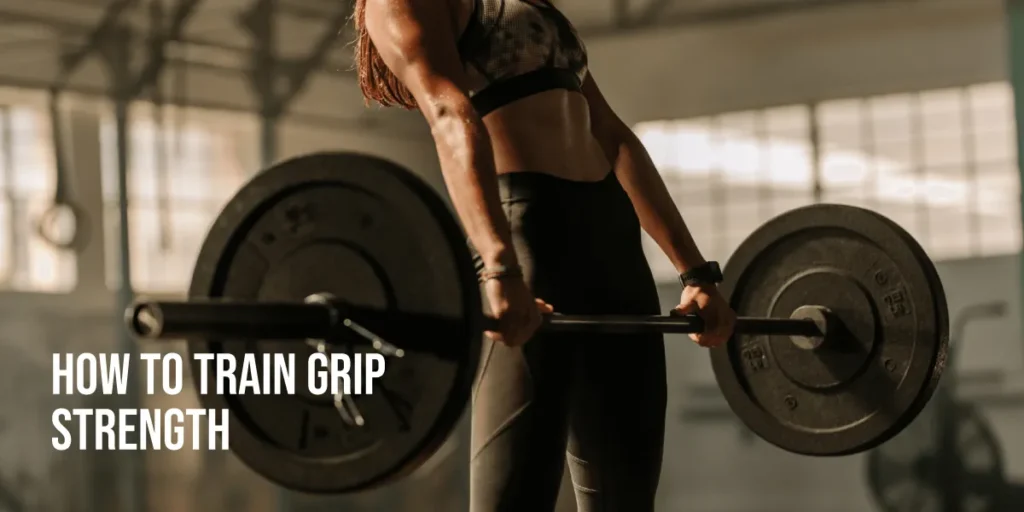 How to Train Grip Strength: The Ultimate Guide to Stronger Hands
