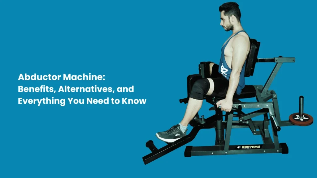 Abductor Machine: Benefits, Alternatives, and Everything You Need to Know